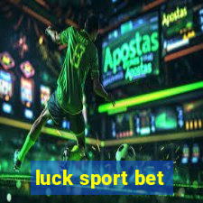 luck sport bet